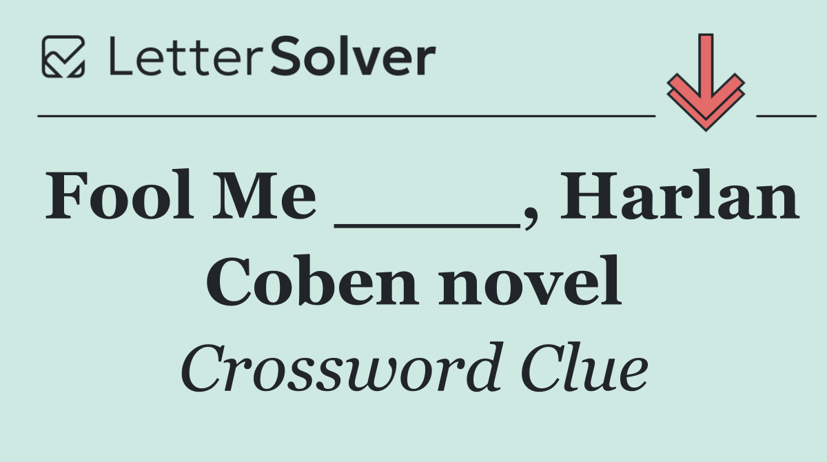 Fool Me ____, Harlan Coben novel