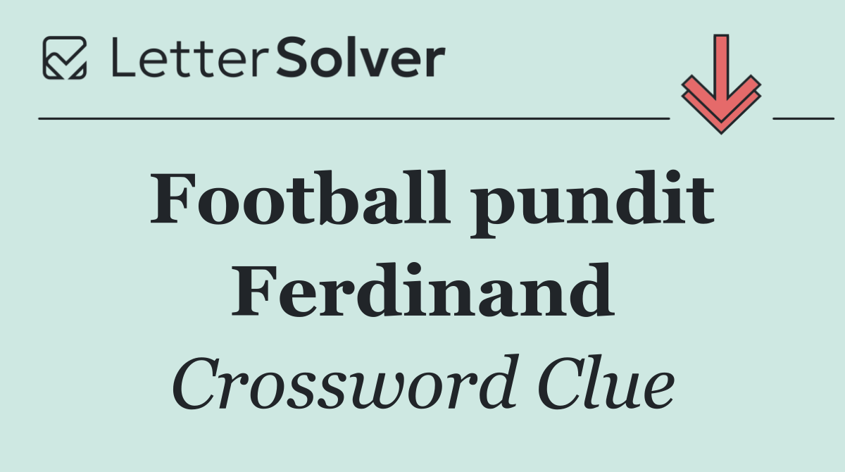 Football pundit Ferdinand