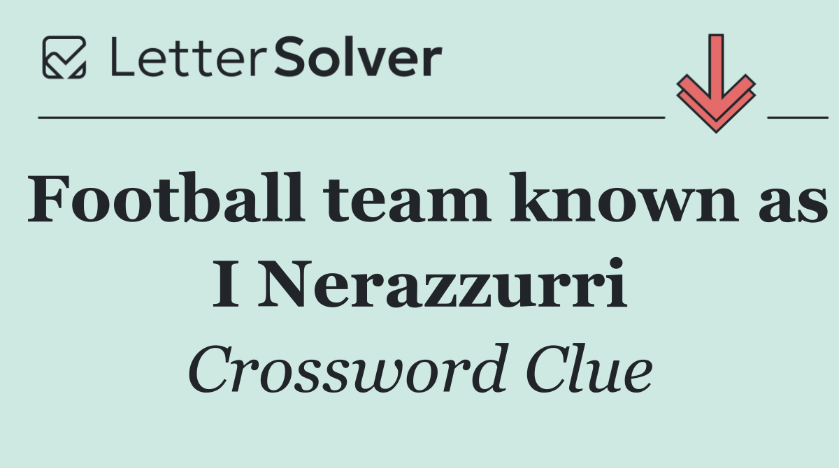 Football team known as I Nerazzurri