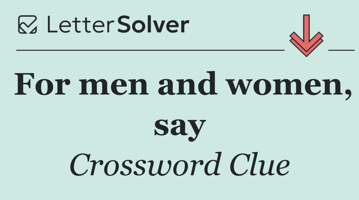 For men and women, say