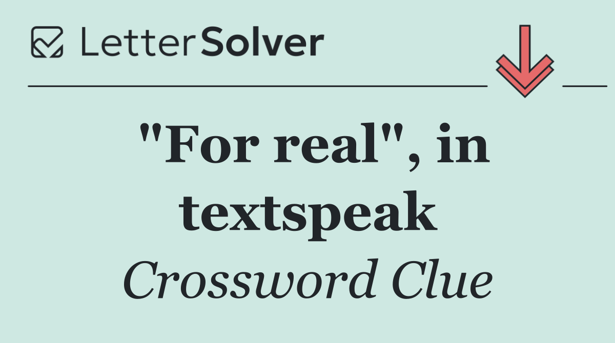 "For real", in textspeak