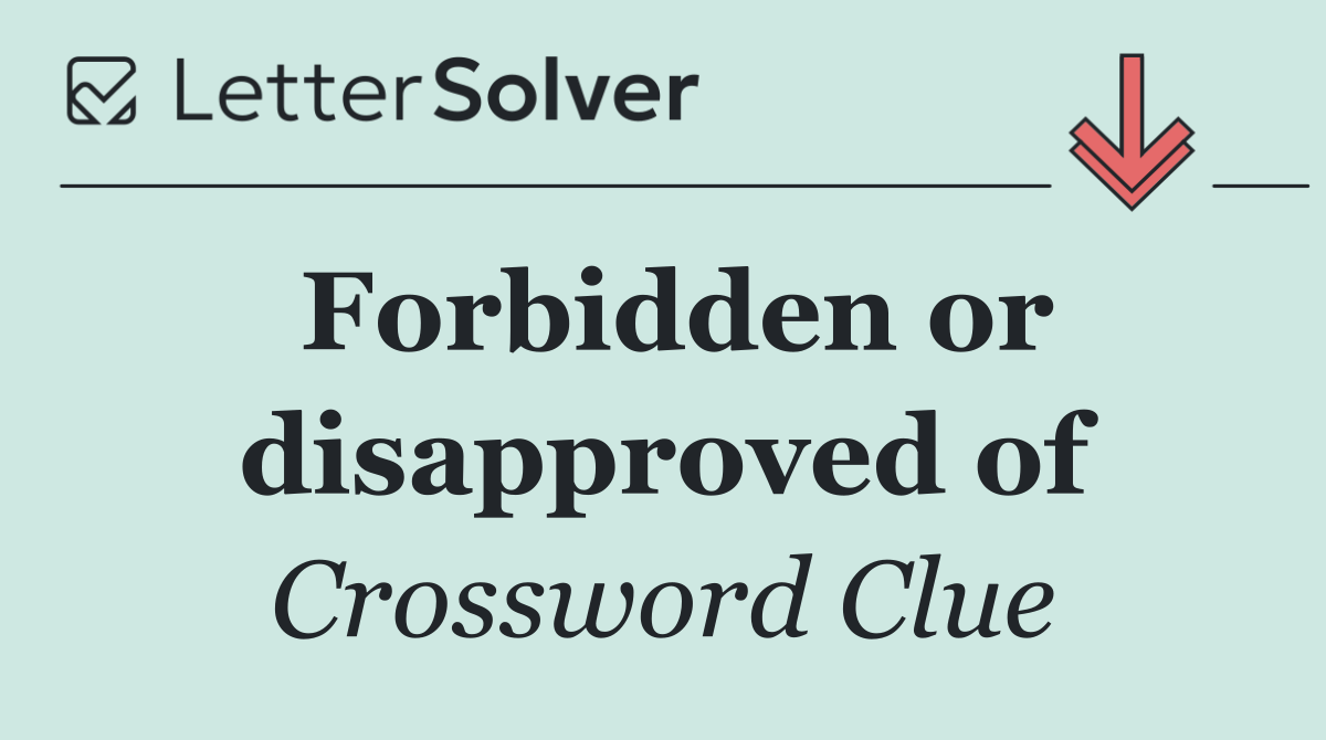Forbidden or disapproved of