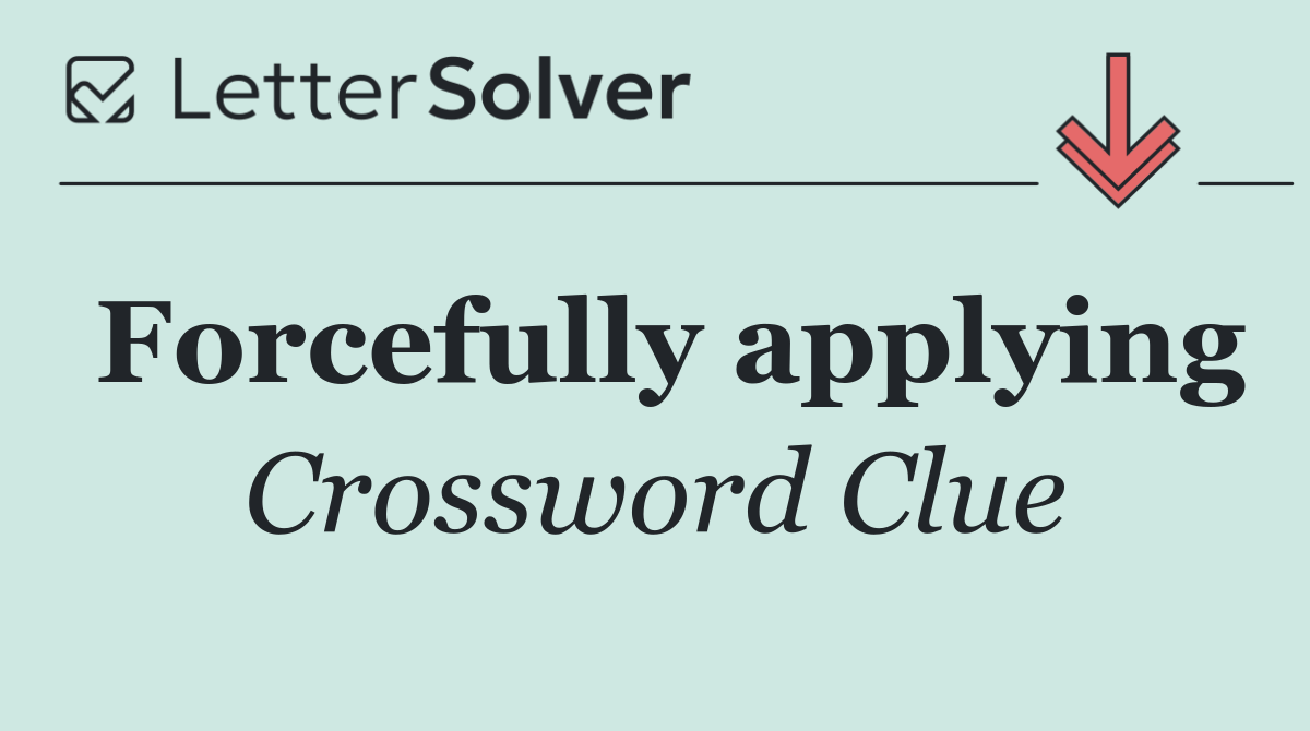 Forcefully applying