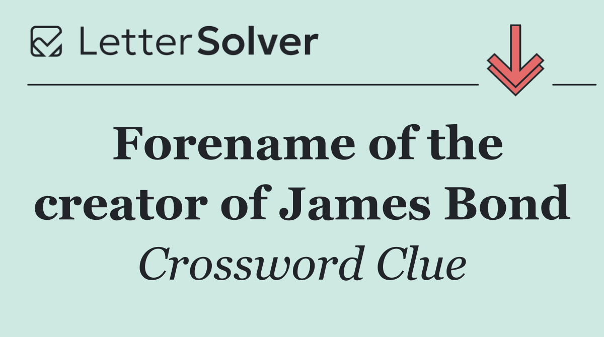 Forename of the creator of James Bond