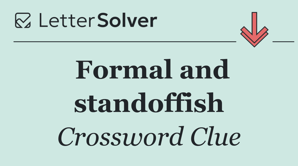 Formal and standoffish