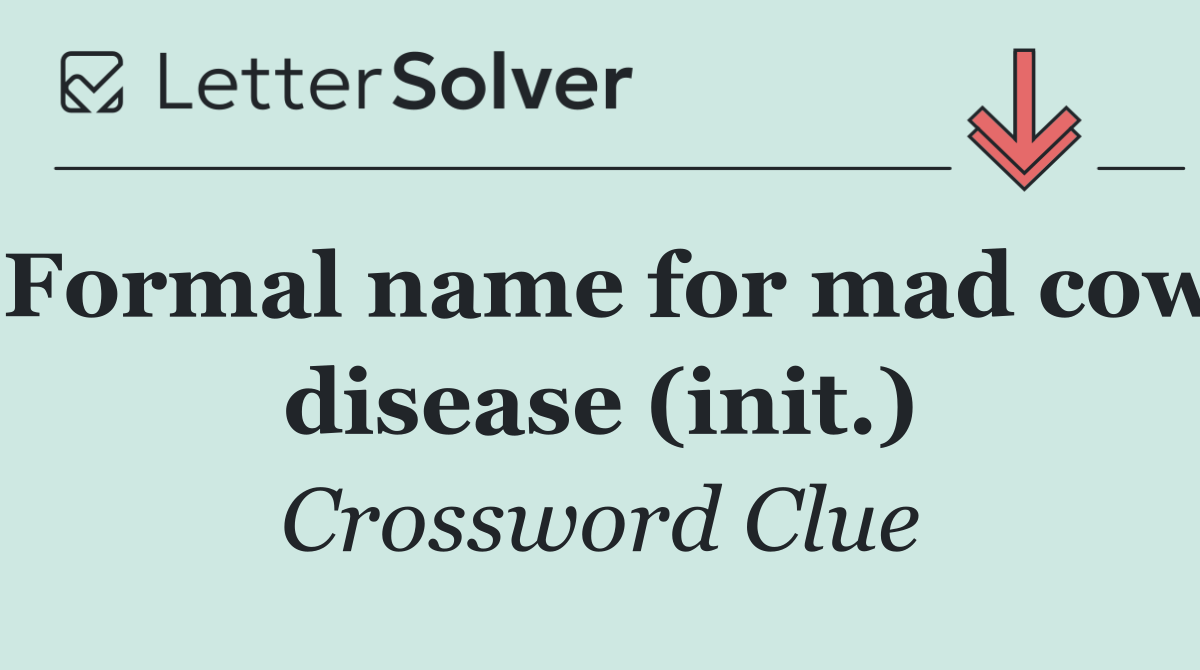 Formal name for mad cow disease (init.)