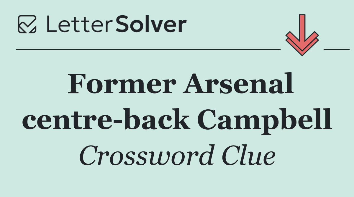 Former Arsenal centre back Campbell