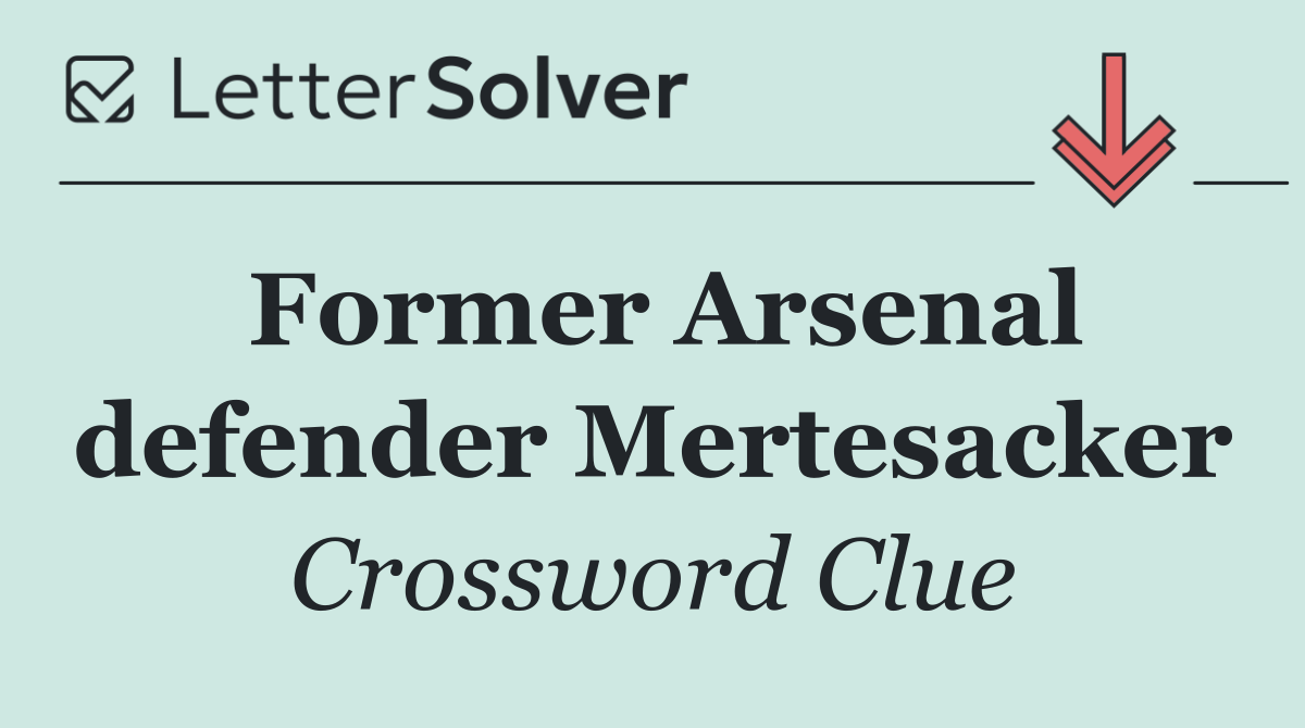 Former Arsenal defender Mertesacker