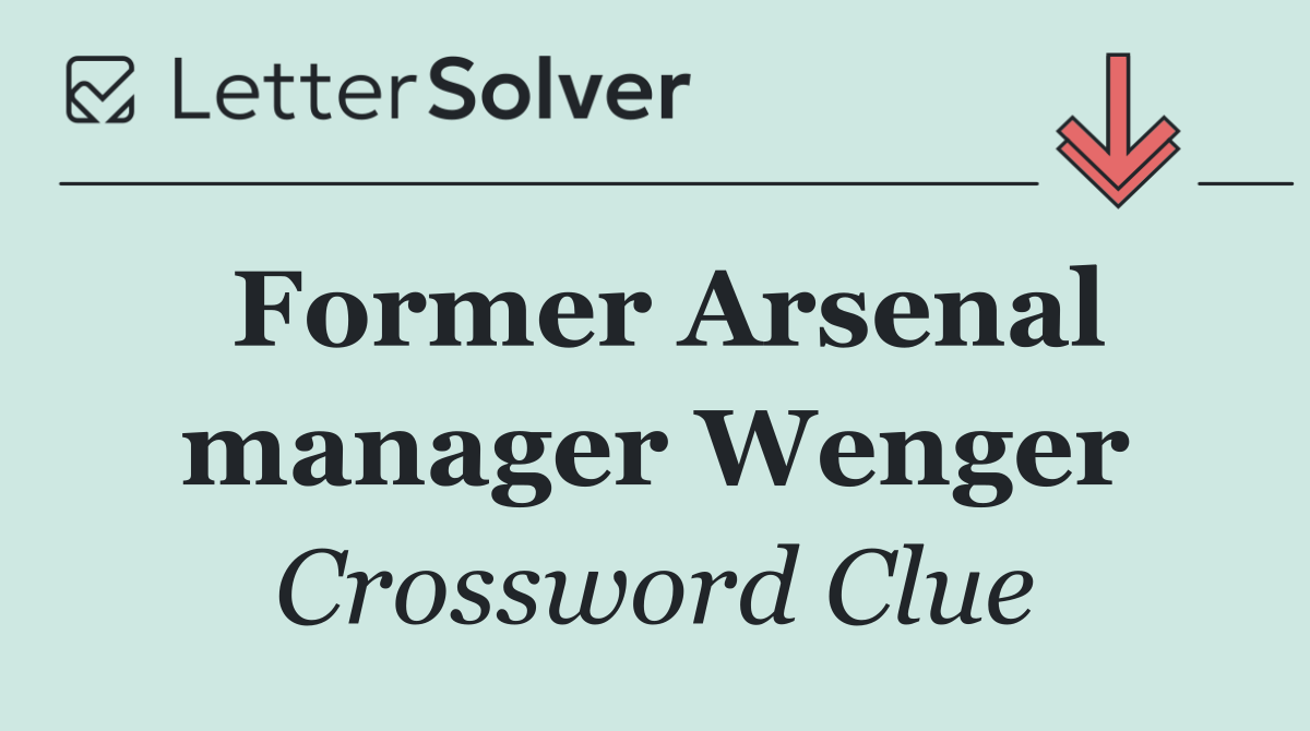Former Arsenal manager Wenger