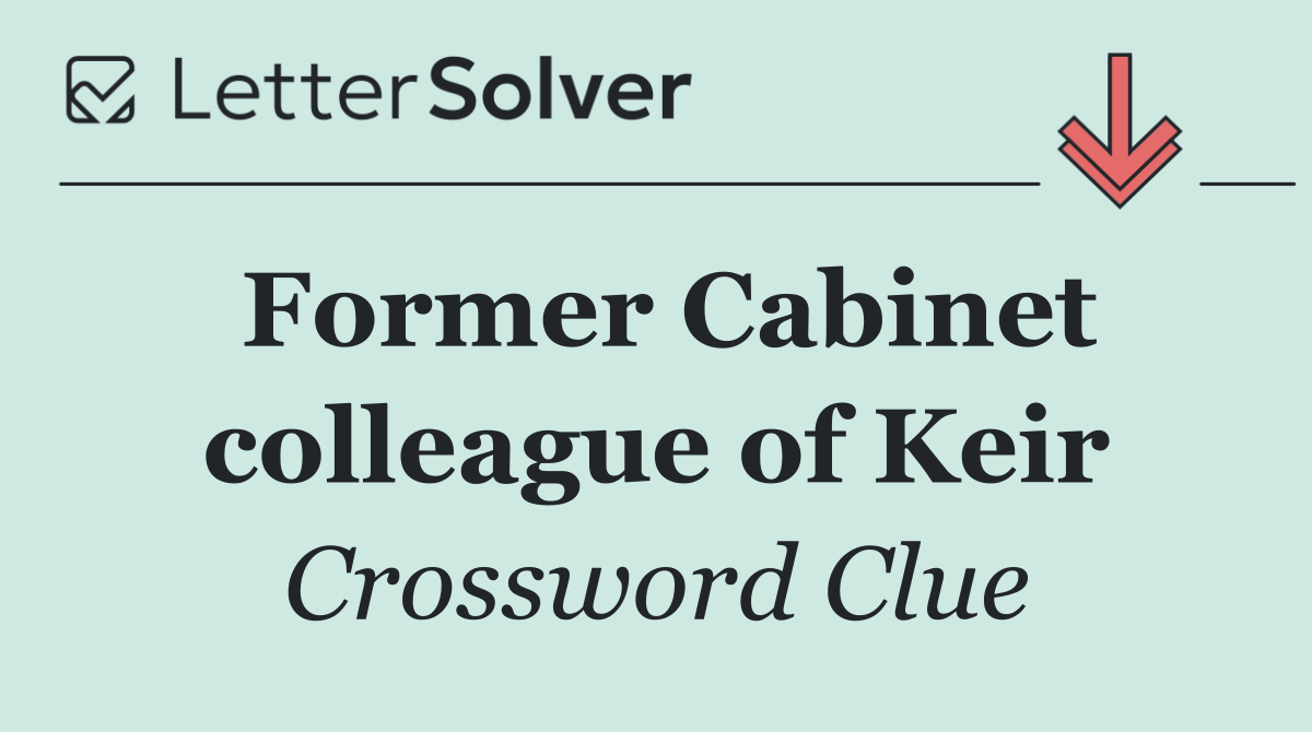 Former Cabinet colleague of Keir