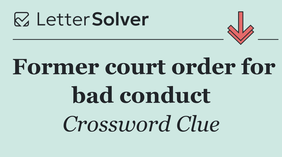 Former court order for bad conduct