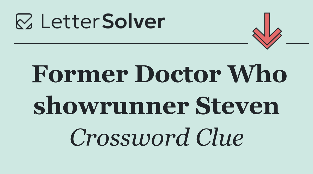Former Doctor Who showrunner Steven