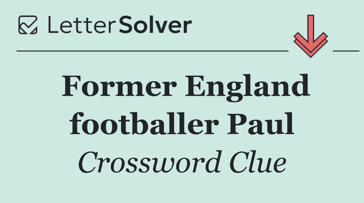 Former England footballer Paul