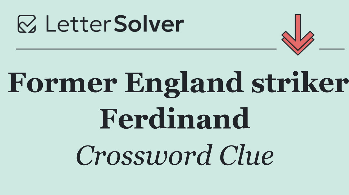 Former England striker Ferdinand