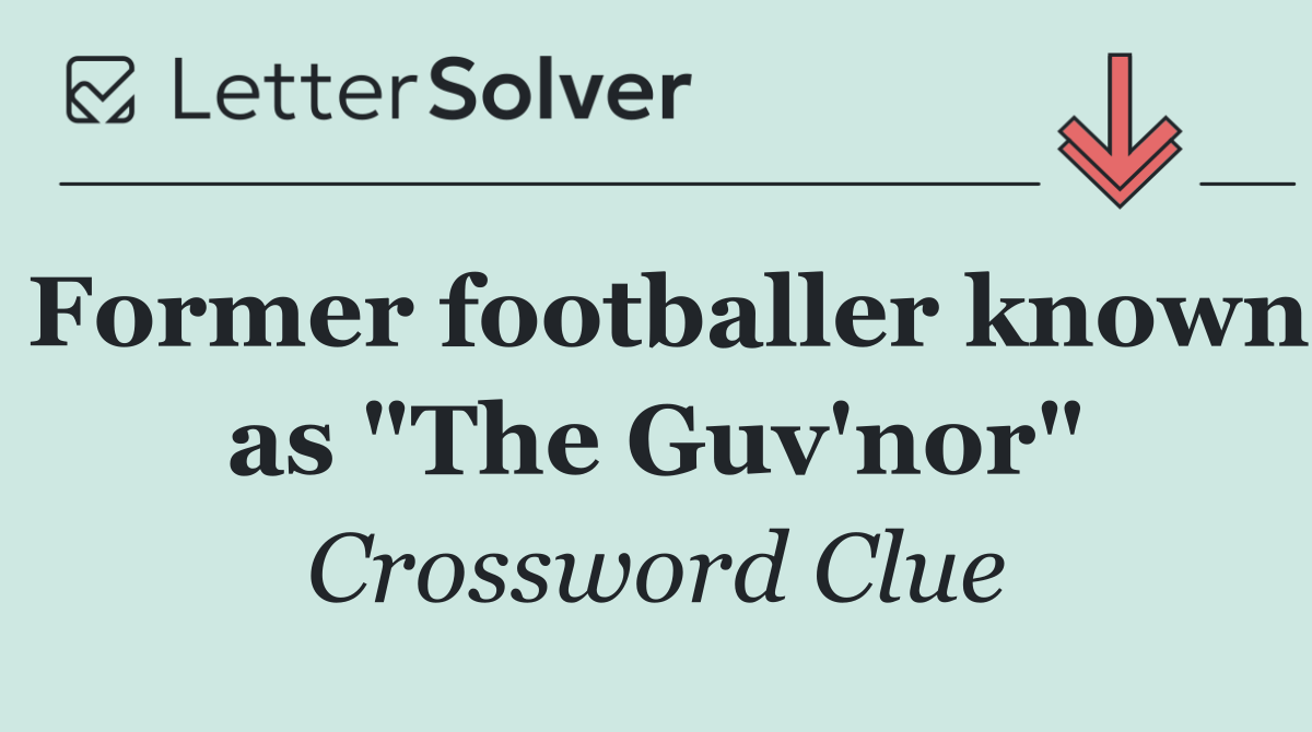 Former footballer known as "The Guv'nor"