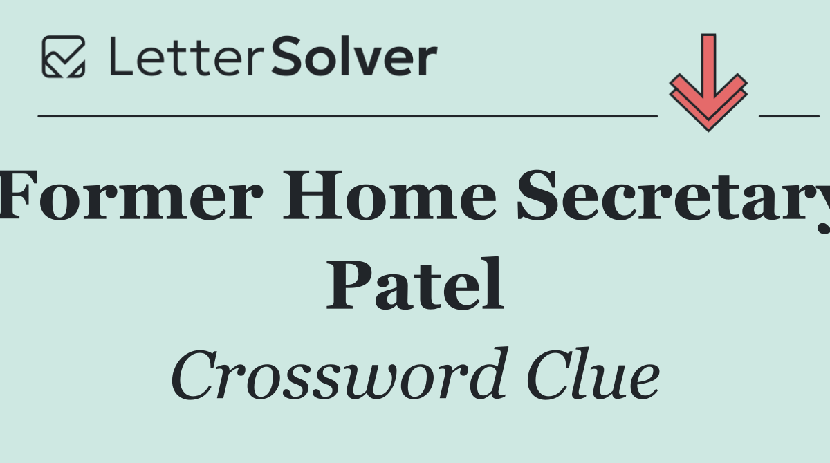 Former Home Secretary Patel