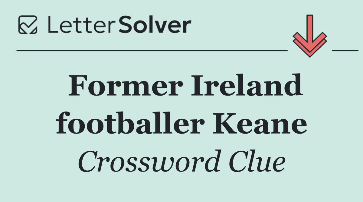 Former Ireland footballer Keane