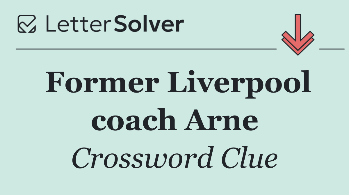 Former Liverpool coach Arne