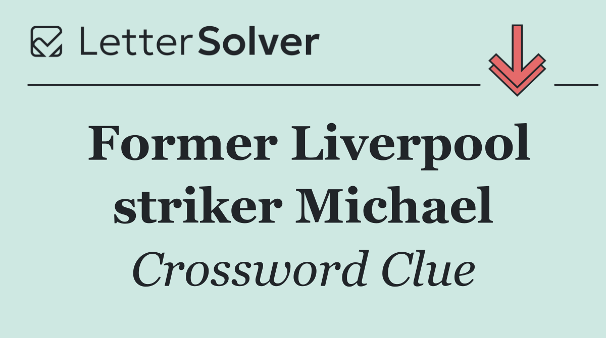 Former Liverpool striker Michael