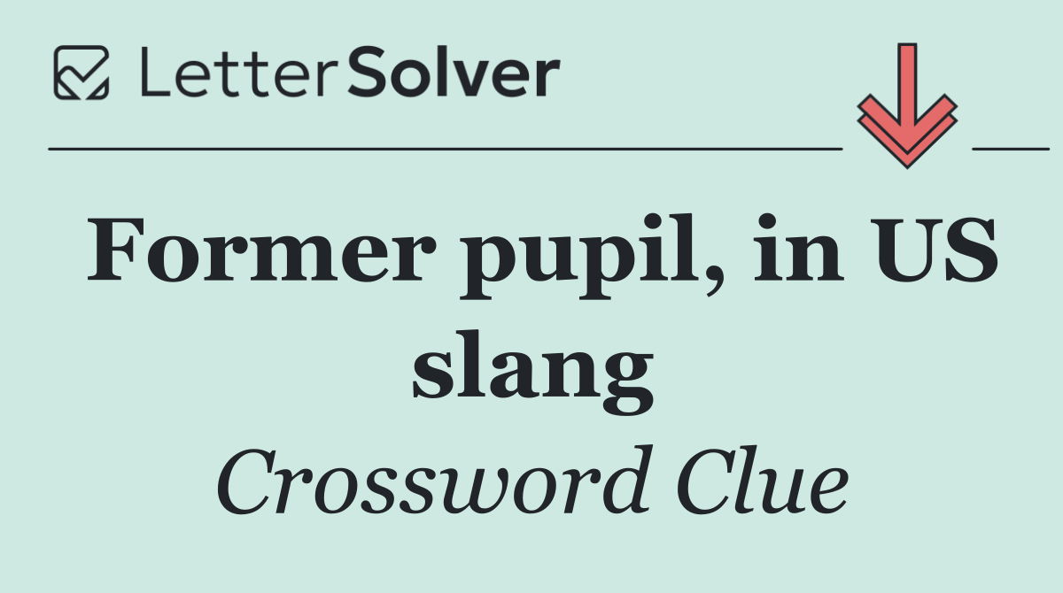 Former pupil, in US slang