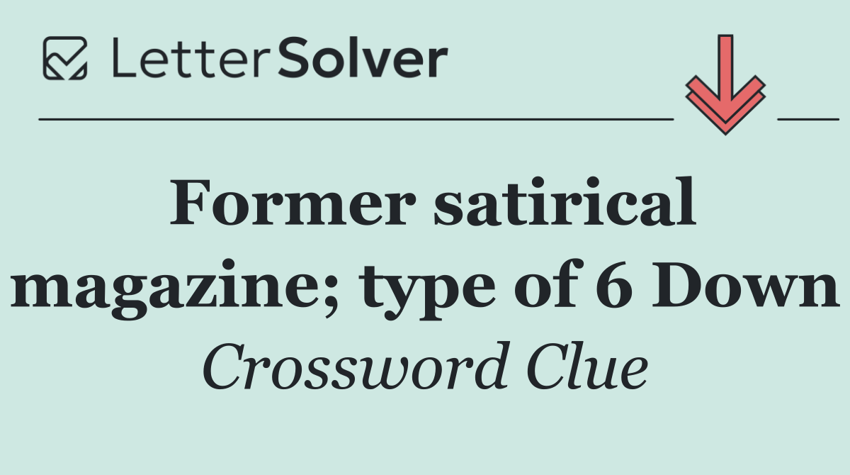 Former satirical magazine; type of 6 Down