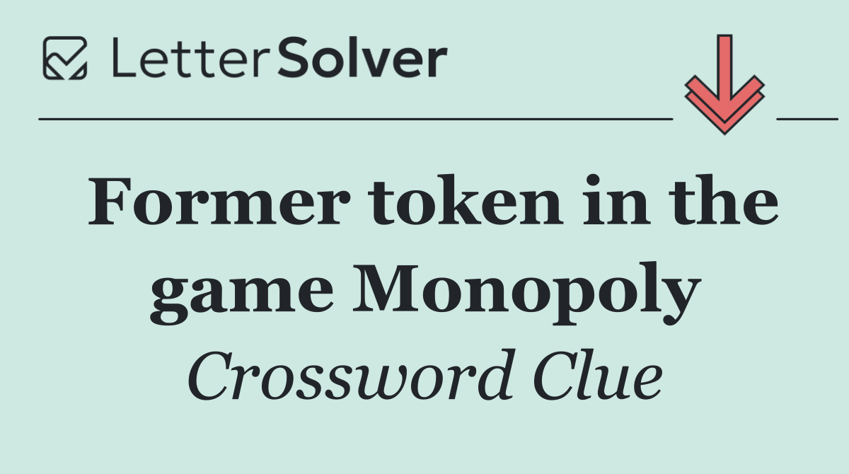 Former token in the game Monopoly