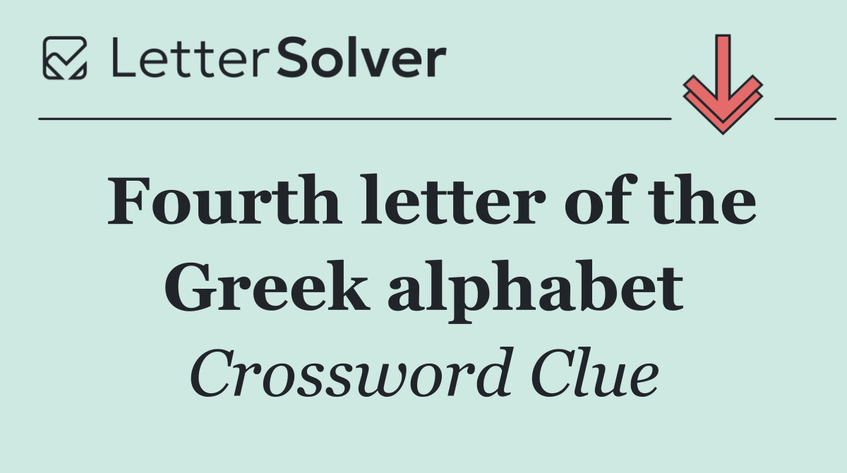 Fourth letter of the Greek alphabet