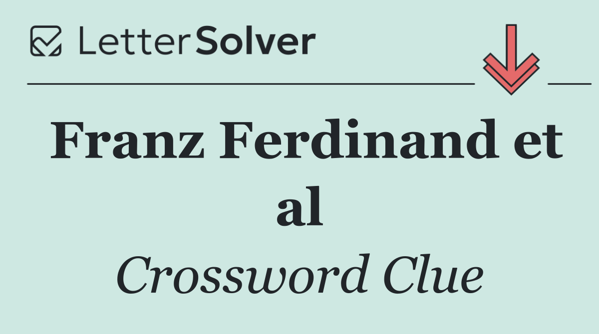 Franz Ferdinand et al