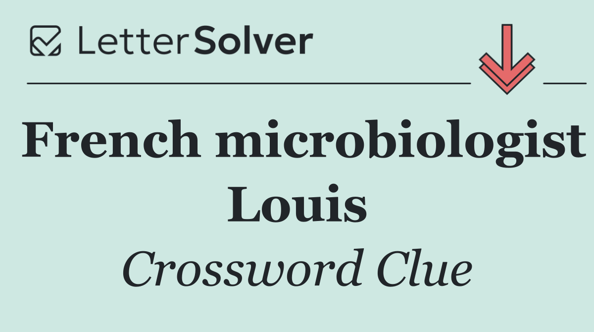 French microbiologist Louis