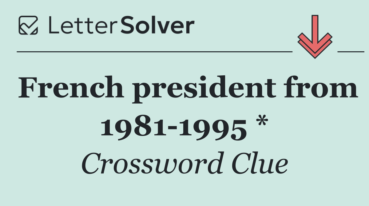 French president from 1981 1995 *