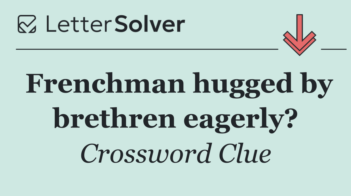Frenchman hugged by brethren eagerly?