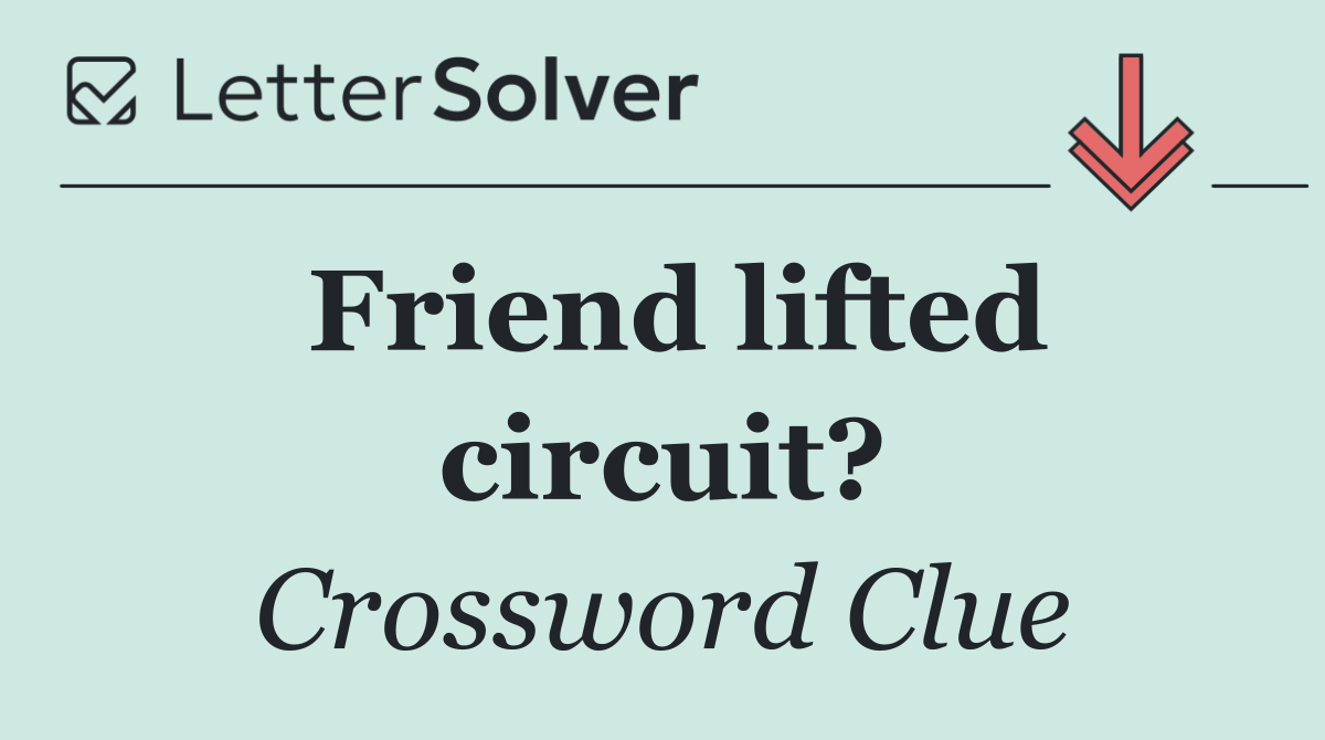 Friend lifted circuit?
