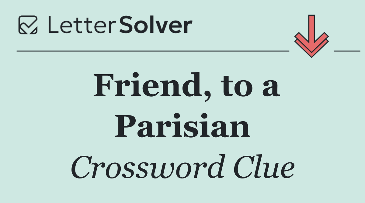 Friend, to a Parisian