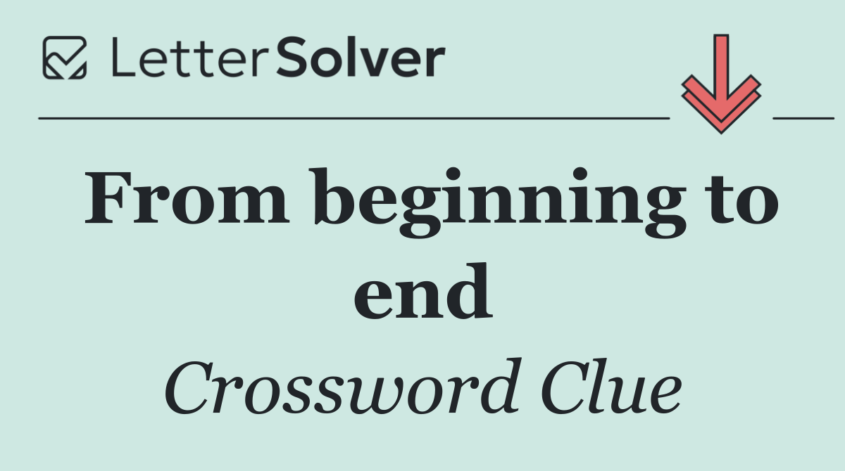 From beginning to end