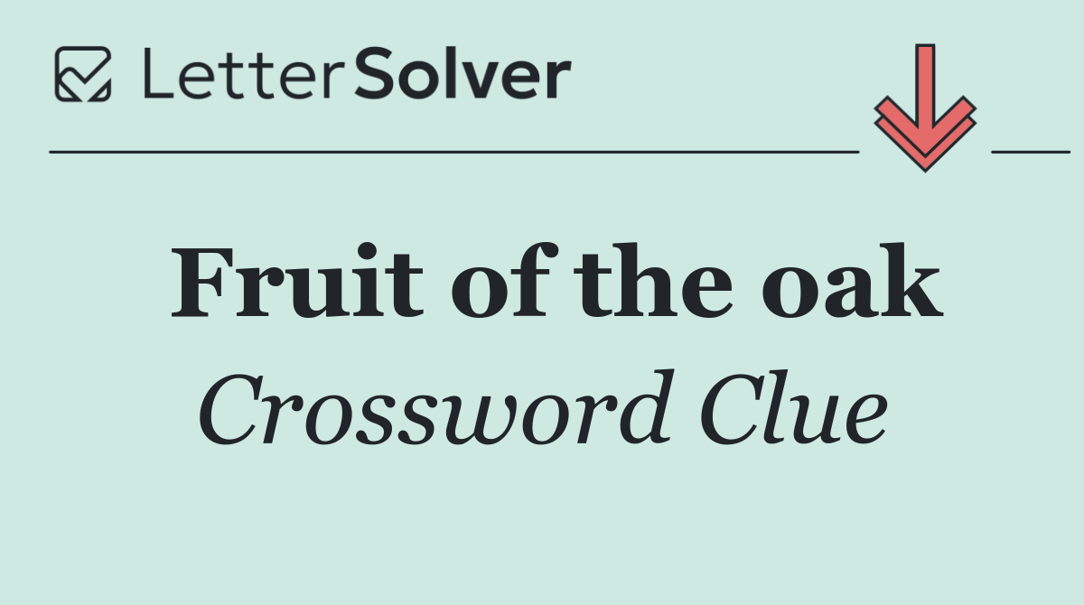 Fruit of the oak