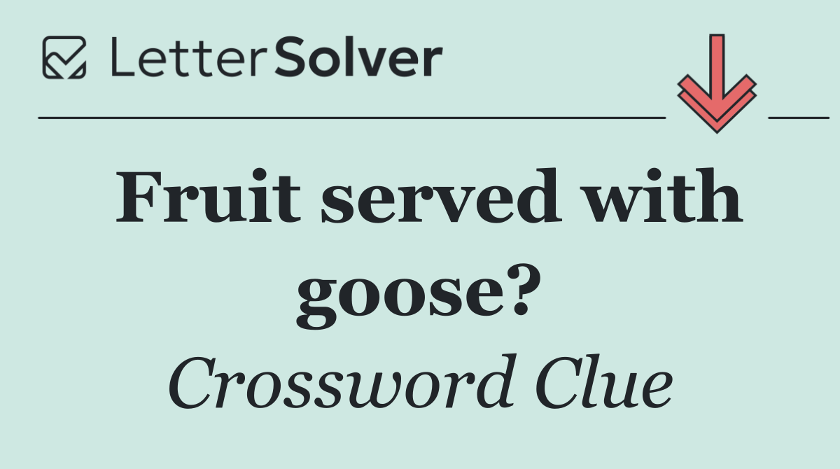 Fruit served with goose?