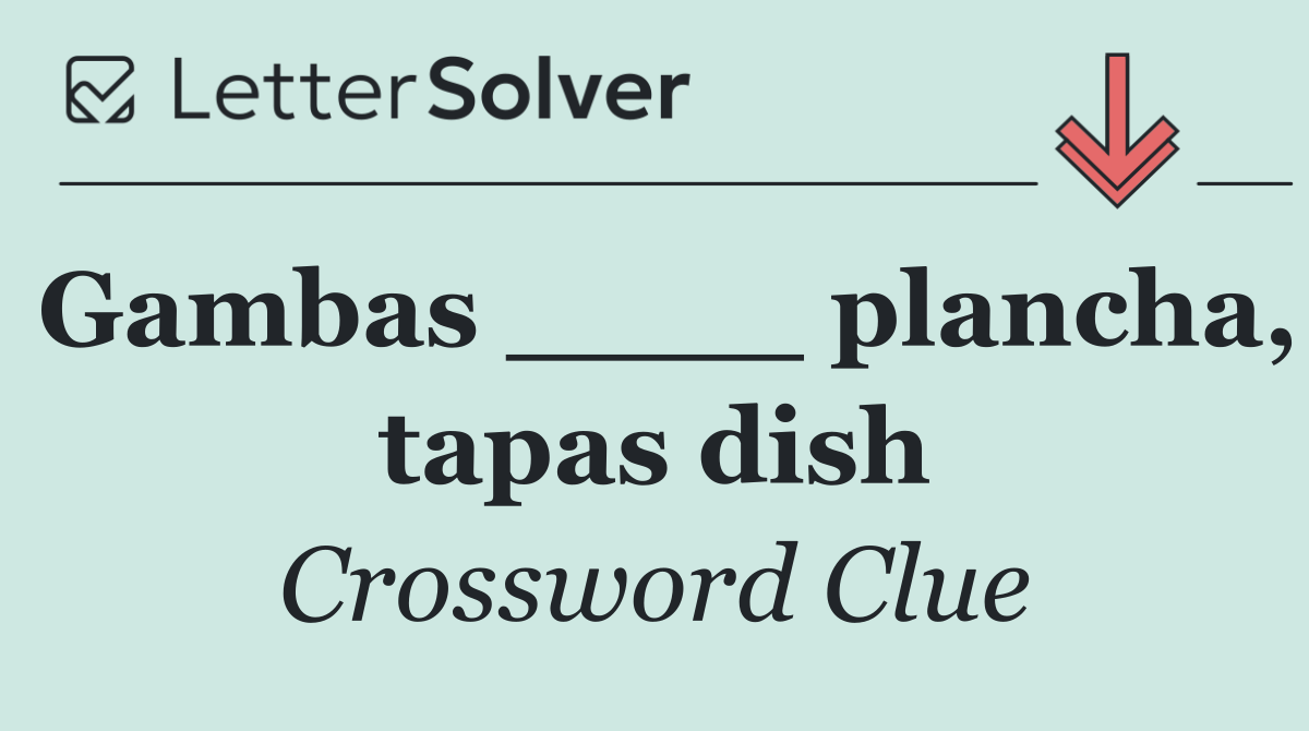 Gambas ____ plancha, tapas dish