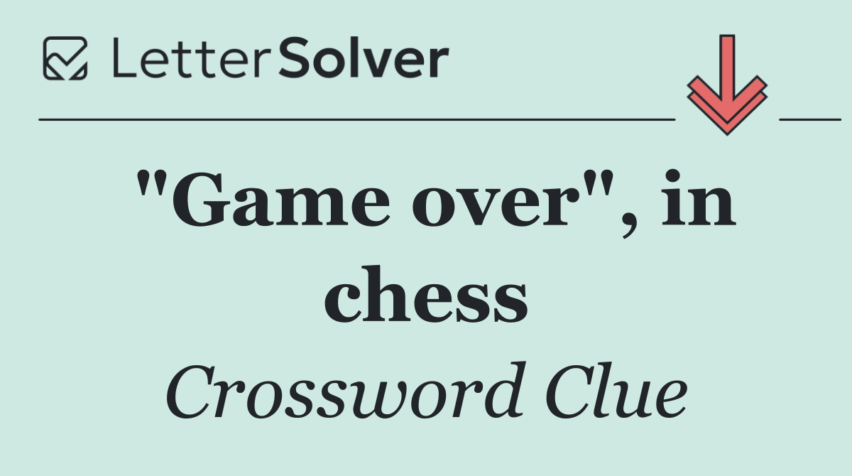 "Game over", in chess
