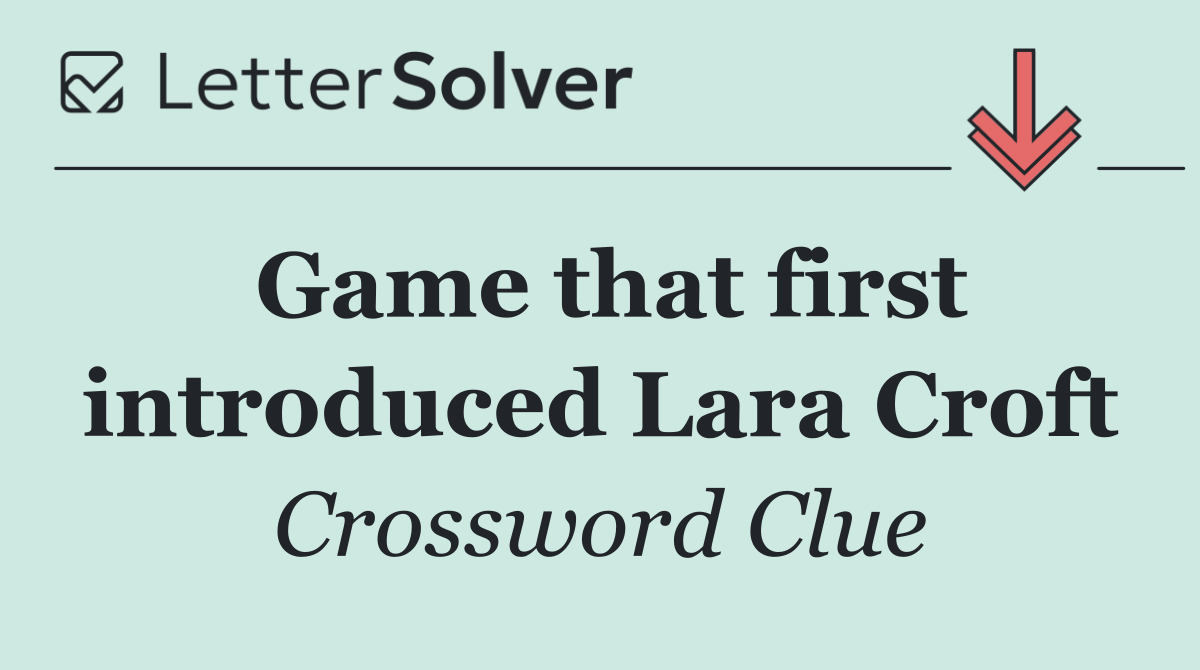 Game that first introduced Lara Croft