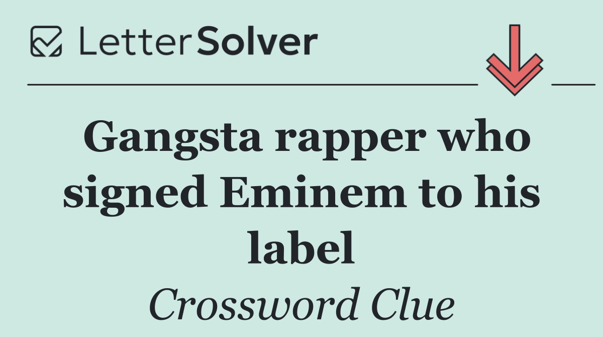 Gangsta rapper who signed Eminem to his label