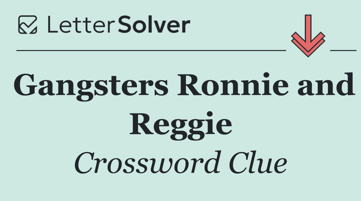 Gangsters Ronnie and Reggie