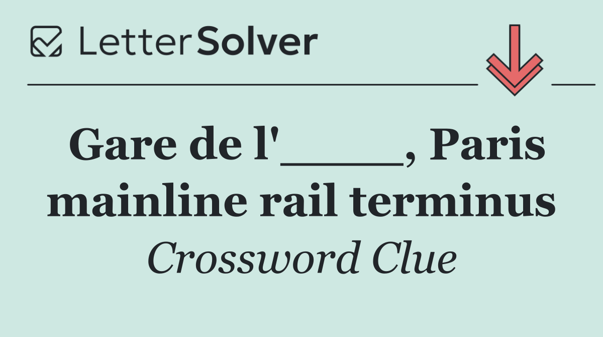 Gare de l'____, Paris mainline rail terminus