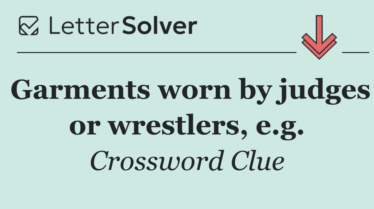 Garments worn by judges or wrestlers, e.g.