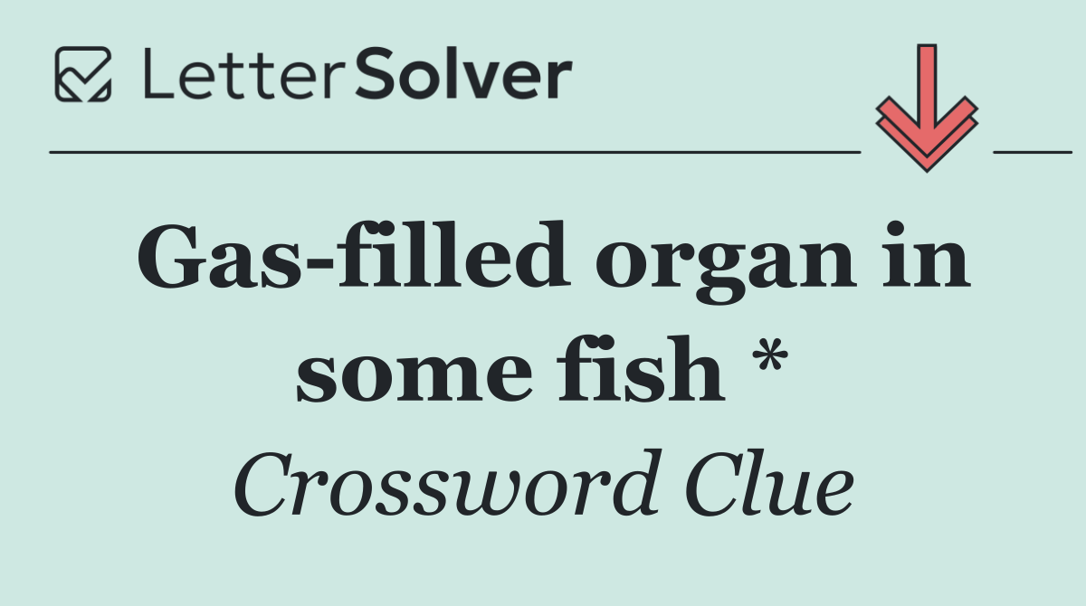 Gas filled organ in some fish *