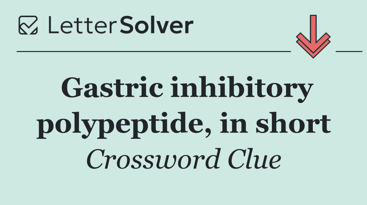Gastric inhibitory polypeptide, in short