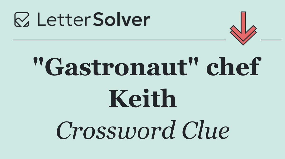 "Gastronaut" chef Keith
