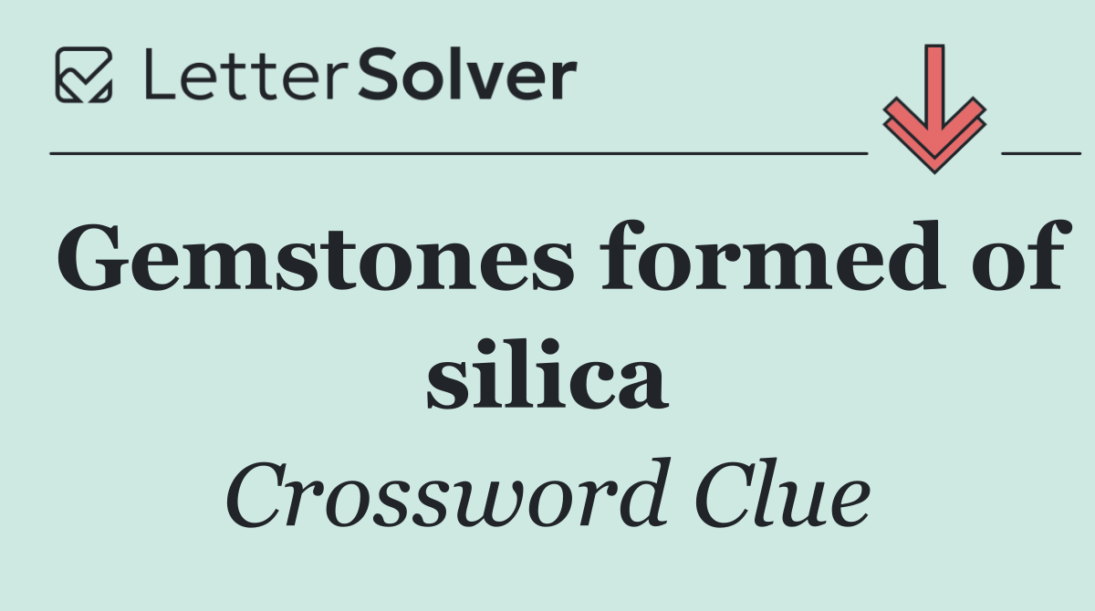 Gemstones formed of silica