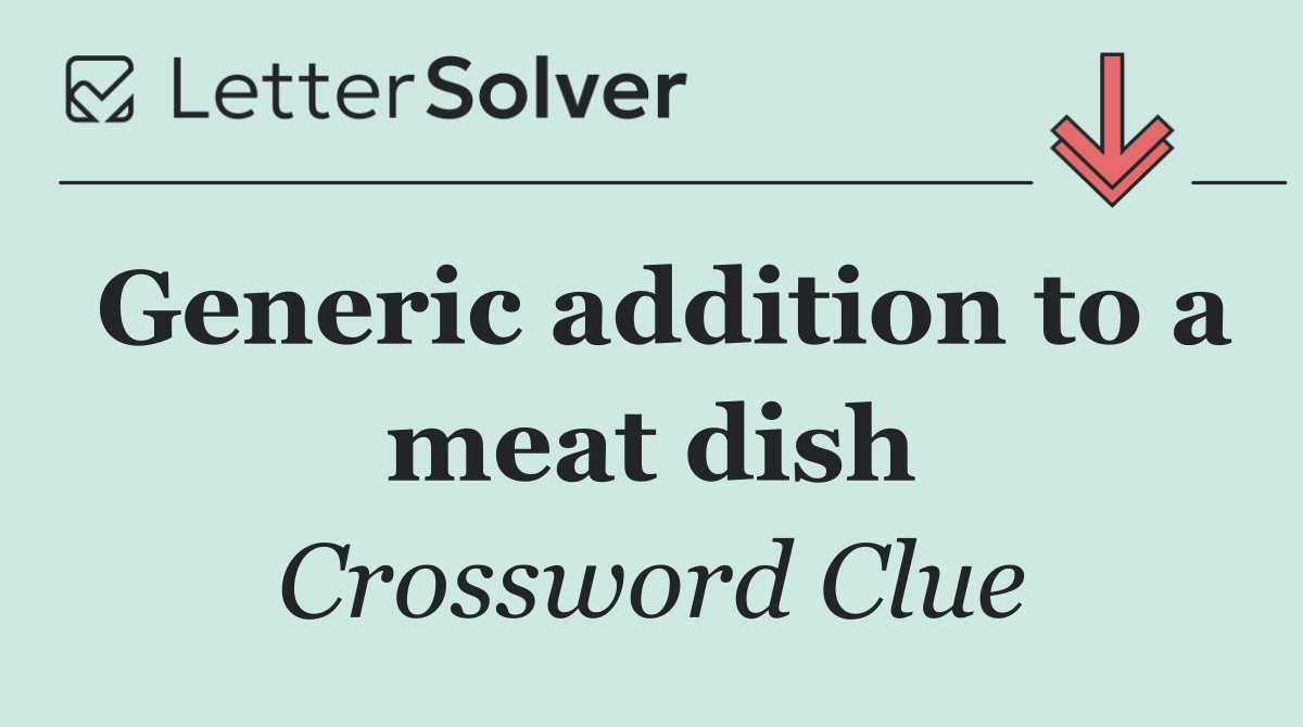 Generic addition to a meat dish