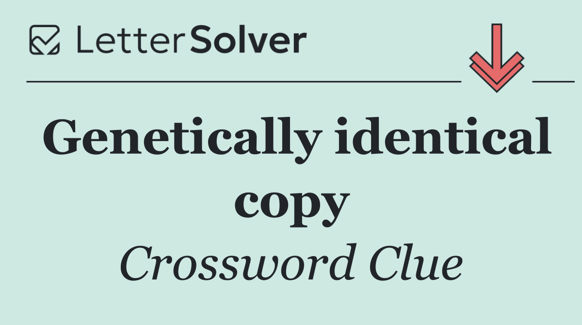 Genetically identical copy