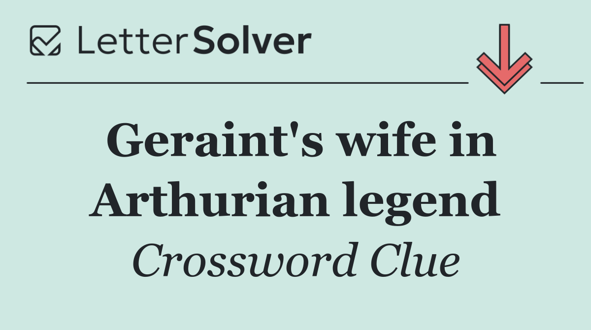 Geraint's wife in Arthurian legend